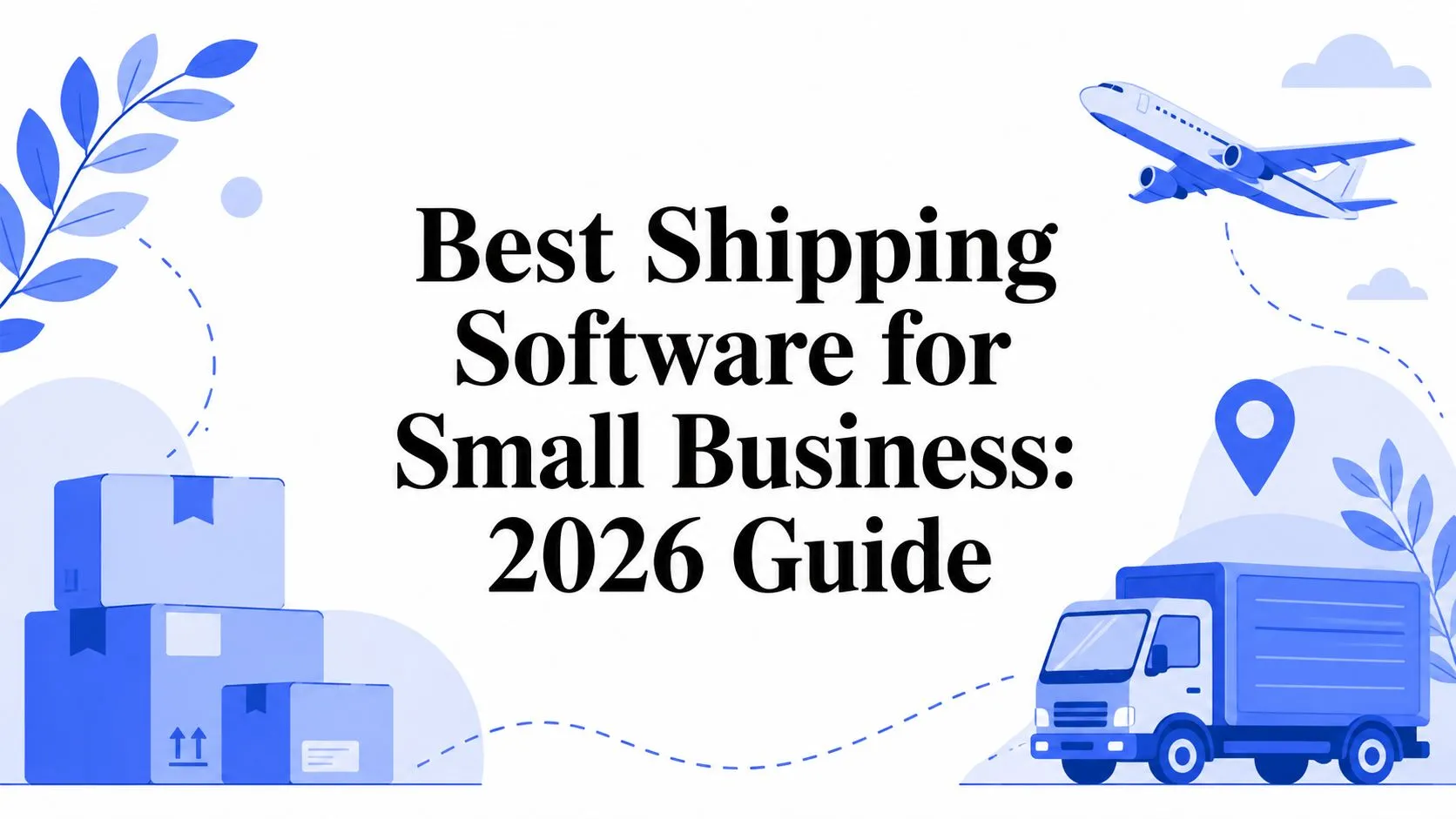 Best Shipping Software for Small Business: 2026 Guide