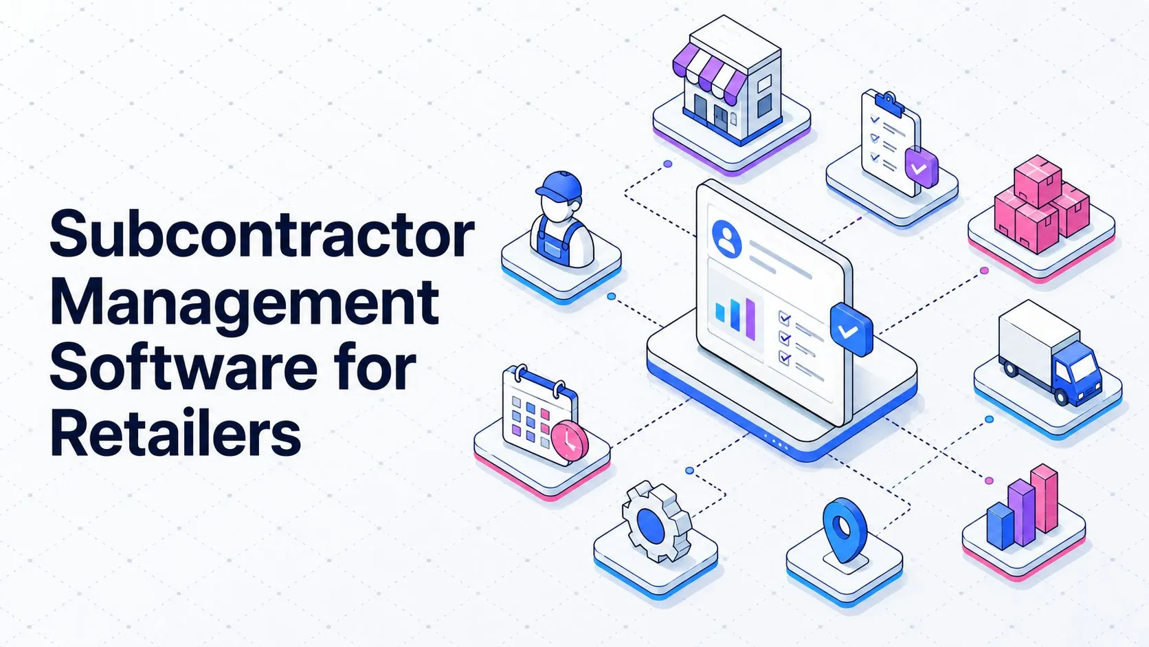 Subcontractor Management Software for Retailers