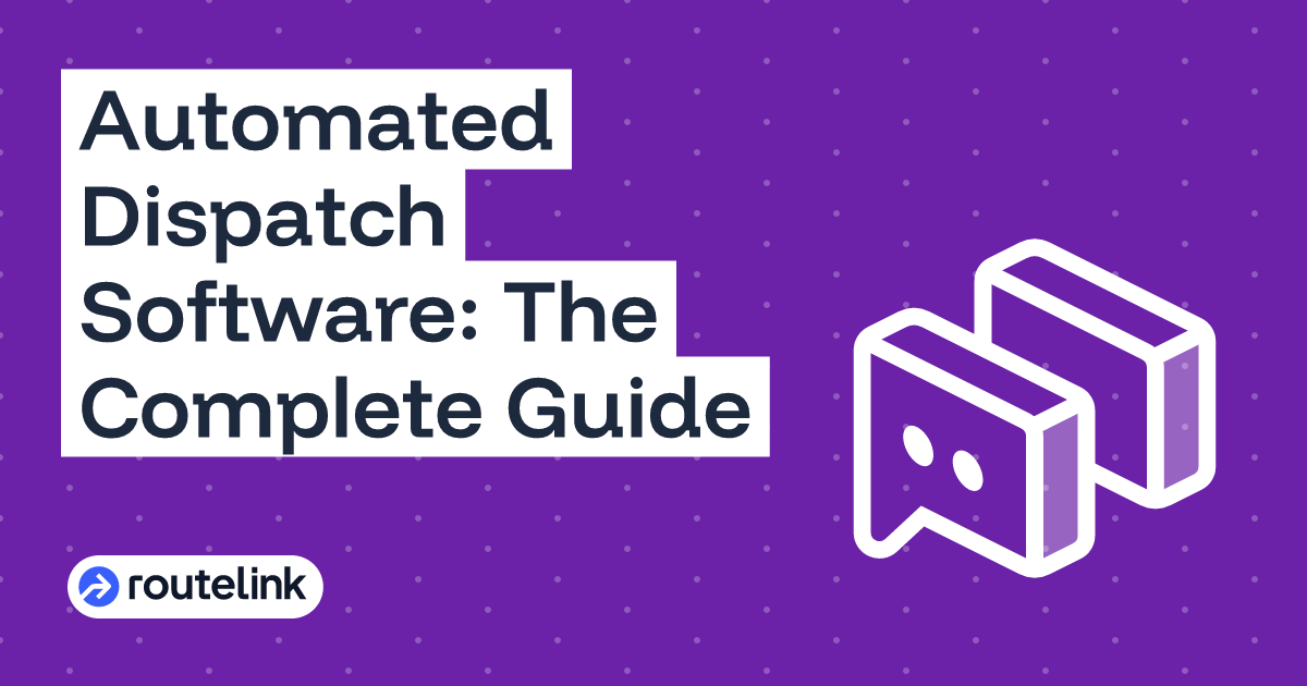 Automated Dispatch Software: The Complete Guide