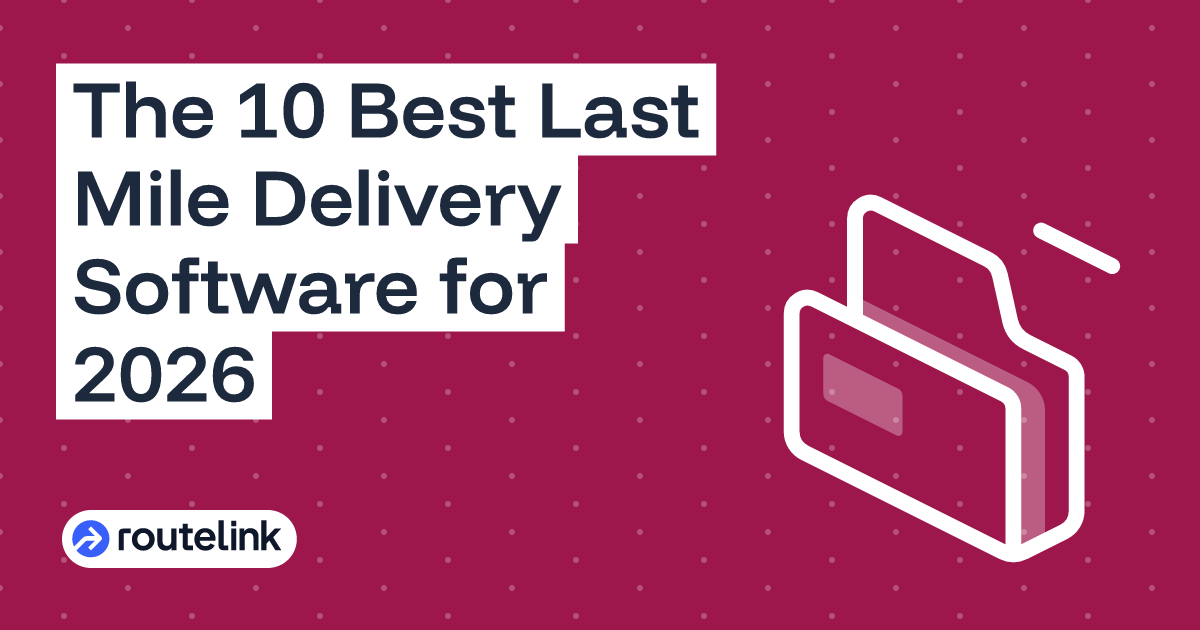 The 10 Best Last Mile Delivery Software for 2026