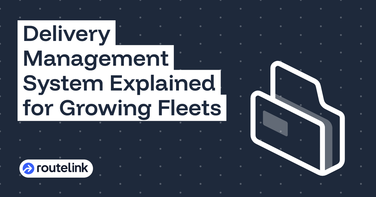 Delivery Management System Explained for Growing Fleets