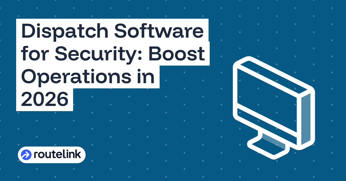 Dispatch Software for Security: Boost Operations in 2026