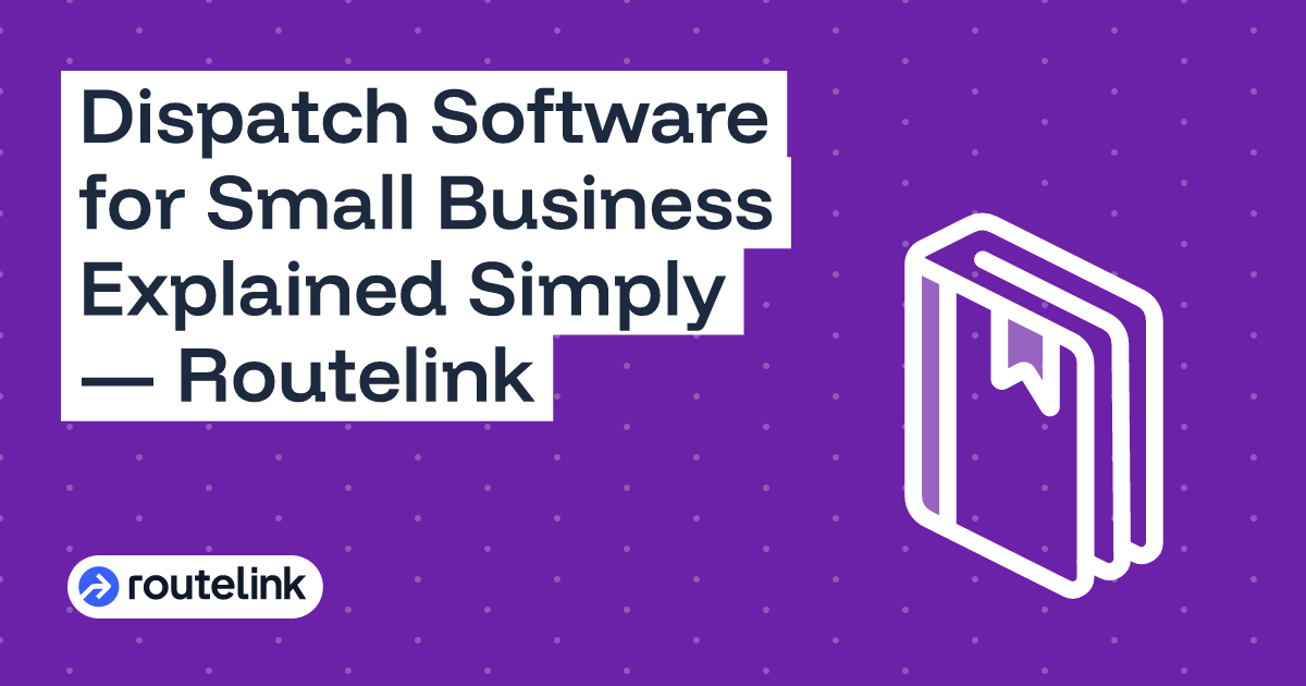 Dispatch Software for Small Business Explained Simply