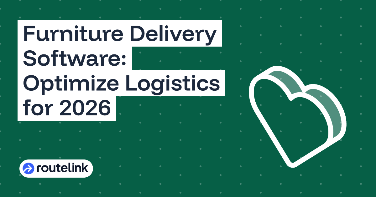 Furniture Delivery Software: Optimize Logistics for 2026