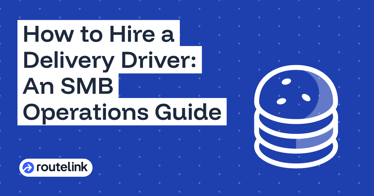 How to Hire a Delivery Driver: An SMB Operations Guide