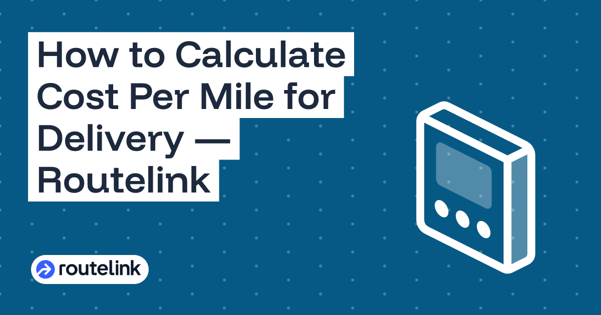 How to Calculate Cost Per Mile for Delivery