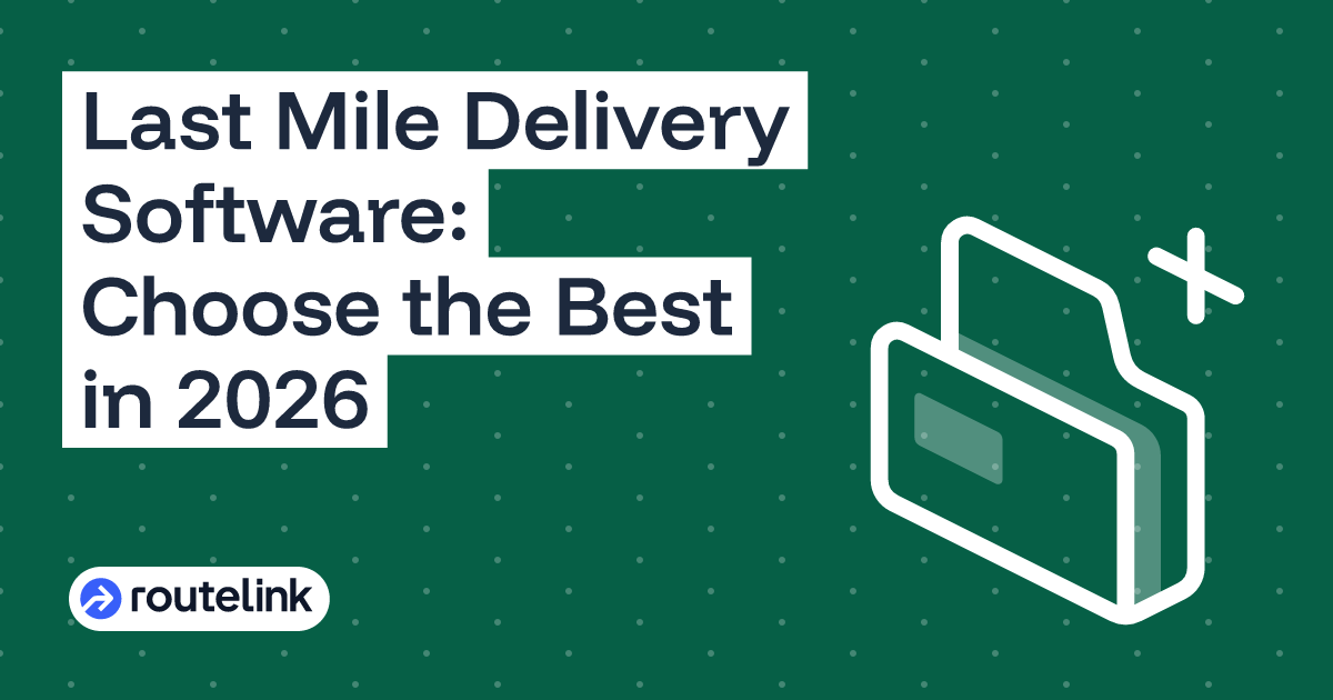 Last Mile Delivery Software: Choose the Best in 2026