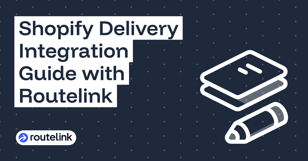 Shopify Delivery Integration Guide with Routelink