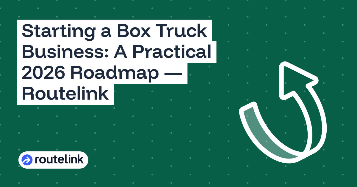 Starting a Box Truck Business: A Practical 2026 Roadmap