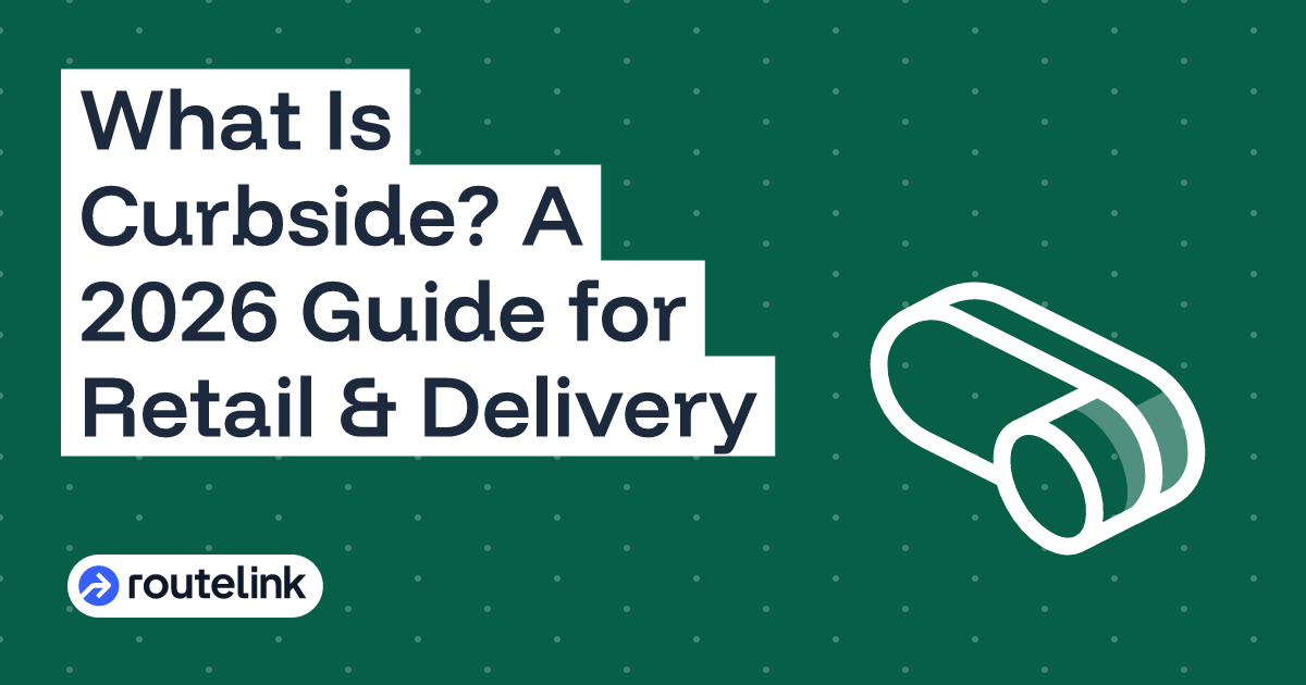 What Is Curbside? A 2026 Guide for Retail & Delivery