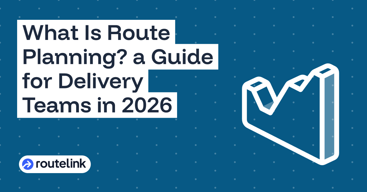What Is Route Planning? a Guide for Delivery Teams in 2026