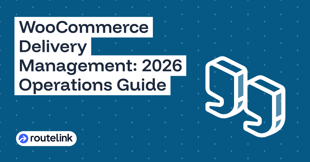 WooCommerce Delivery Management: 2026 Operations Guide